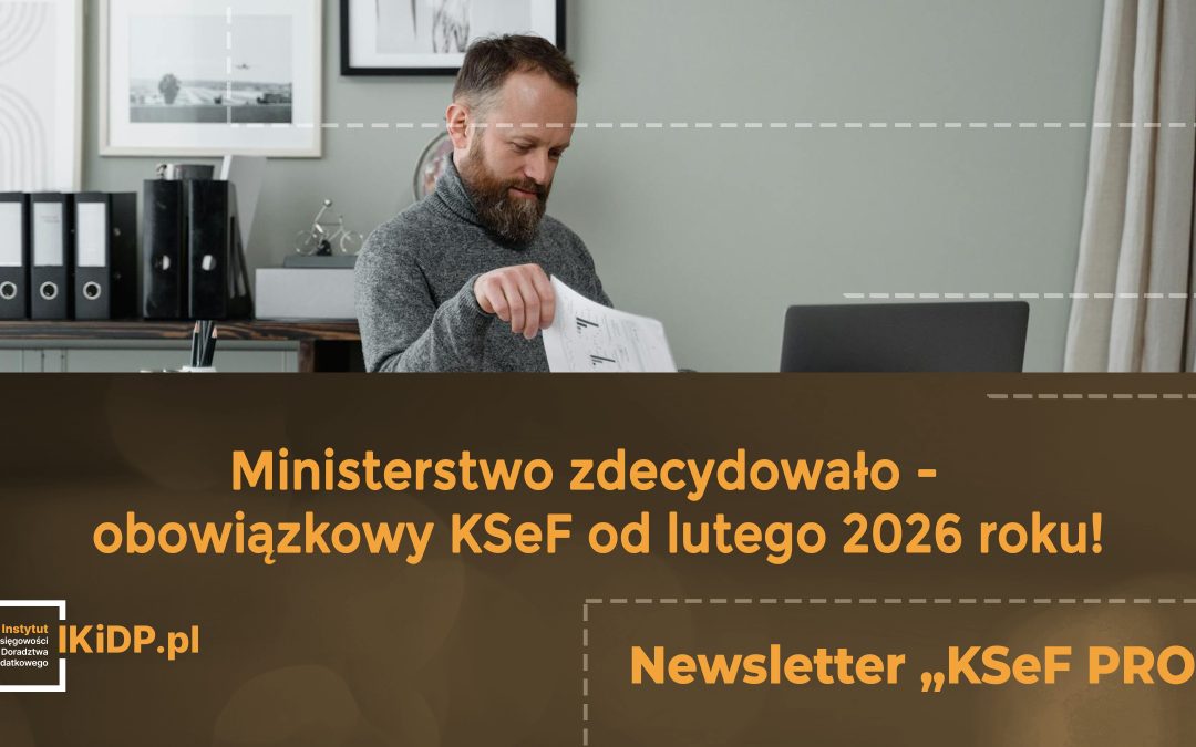 Ministerstwo zdecydowało – obowiązkowy KSeF od lutego 2026 roku!
