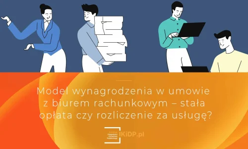 Jak lepiej rozliczać się z klientem biura rachunkowego - stała opłata czy rozliczenie za usługę.