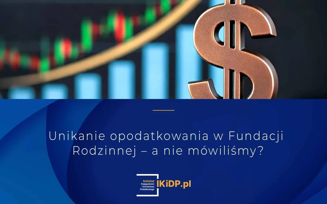 Czy fundacje rodzinne unikają podatków? Analiza ekspertów IKIDP