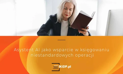 Jak asystent AI ułatwia księgowanie złożonych i nietypowych operacji