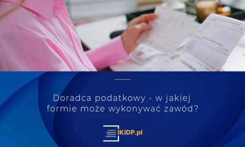 Porównanie form wykonywania zawodu doradcy podatkowego