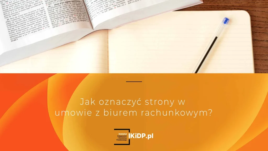 Jak prawidłowo opisać strony umowy z biurem rachunkowym