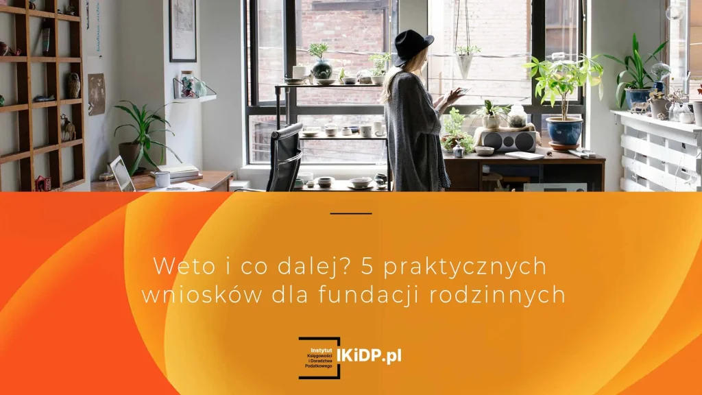 Weto i co dalej – 5 wniosków dla fundacji rodzinnych