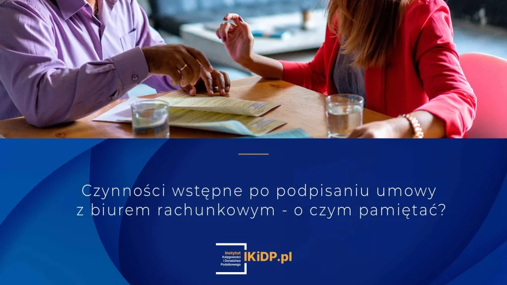Czynności wstępne po podpisaniu umowy z biurem rachunkowym - o czym pamiętać?